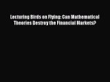 [PDF] Lecturing Birds on Flying: Can Mathematical Theories Destroy the Financial Markets? Read