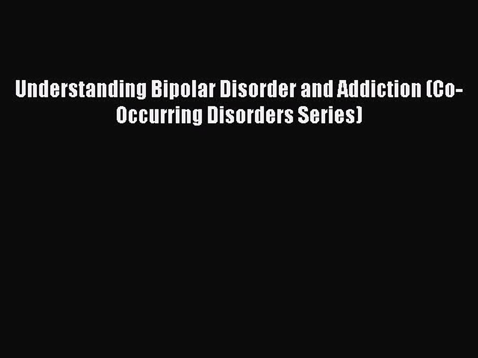 Download Understanding Bipolar Disorder and Addiction (Co-Occurring Disorders Series) Ebook