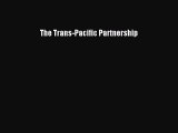 [PDF] The Trans-Pacific Partnership Download Full Ebook