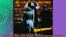 Free PDF Downlaod  Royally Screwed Third Edition Princess Diana Remembered  FREE BOOOK ONLINE