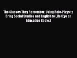 Download The Classes They Remember: Using Role-Plays to Bring Social Studies and English to