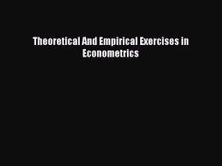 [PDF] Theoretical And Empirical Exercises in Econometrics Read Online