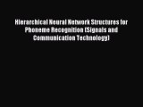 Read Hierarchical Neural Network Structures for Phoneme Recognition (Signals and Communication