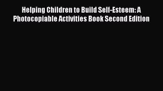 Read Helping Children to Build Self-Esteem: A Photocopiable Activities Book Second Edition