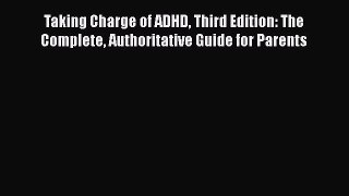 Download Taking Charge of ADHD Third Edition: The Complete Authoritative Guide for Parents