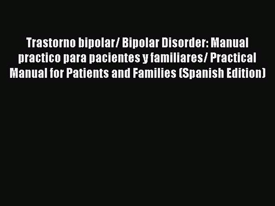 Read Trastorno bipolar/ Bipolar Disorder: Manual practico para pacientes y familiares/ Practical