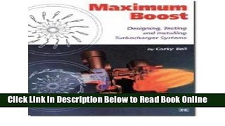 Read Maximum Boost: Designing, Testing, and Installing Turbocharger Systems (Engineering and