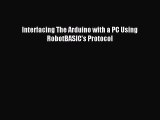 Read Interfacing The Arduino with a PC Using RobotBASIC's Protocol PDF Free