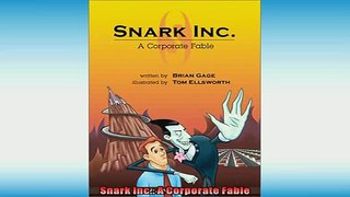 FREE DOWNLOAD  Snark Inc A Corporate Fable READ ONLINE