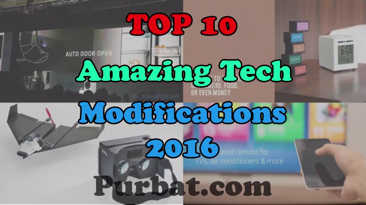 Amazing Top 10 Tech Modifications 2016