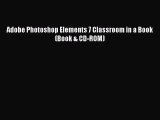 Read Adobe Photoshop Elements 7 Classroom in a Book (Book & CD-ROM) Ebook Free