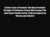 Read Books A Little Taste of Freedom: The Black Freedom Struggle in Claiborne County Mississippi