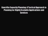 Read Guerrilla Capacity Planning: A Tactical Approach to Planning for Highly Scalable Applications