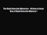 [Online PDF] The Vinyl Detective Mysteries - Written in Dead Wax: A Vinyl Detective Mystery
