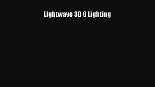 Read Lightwave 3D 8 Lighting Ebook Free