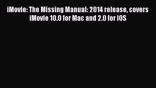 Read iMovie: The Missing Manual: 2014 release covers iMovie 10.0 for Mac and 2.0 for iOS Ebook