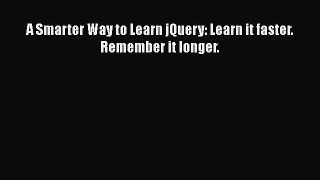 Download A Smarter Way to Learn jQuery: Learn it faster. Remember it longer. Ebook Online