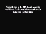 Read Book Pocket Guide to the ADA: Americans with Disabilities Act Accessibility Guidelines