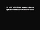 Download Book THE DEVIL'S DOCTORS: Japanese Human Experiments on Allied Prisoners of War E-Book