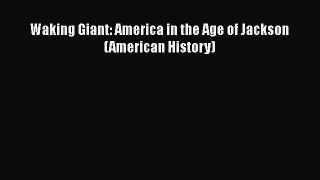 Read Books Waking Giant: America in the Age of Jackson (American History) E-Book Free