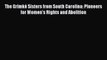 Read Books The GrimkÃ© Sisters from South Carolina: Pioneers for Women's Rights and Abolition