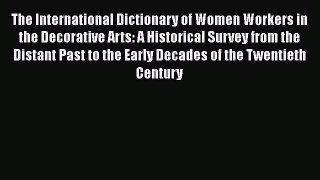 Read The International Dictionary of Women Workers in the Decorative Arts: A Historical Survey