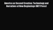 Read America as Second Creation: Technology and Narratives of New Beginnings (MIT Press) Ebook