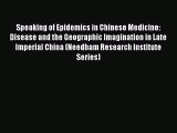 Download Book Speaking of Epidemics in Chinese Medicine: Disease and the Geographic Imagination