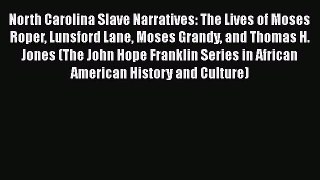 Read Books North Carolina Slave Narratives: The Lives of Moses Roper Lunsford Lane Moses Grandy