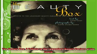 FREE PDF  The Beauty Box A Tribute to the Legendary Beauty Parlors of the South  DOWNLOAD ONLINE