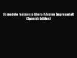[PDF] Un modelo realmente liberal (Accion Empresarial) (Spanish Edition) Download Online