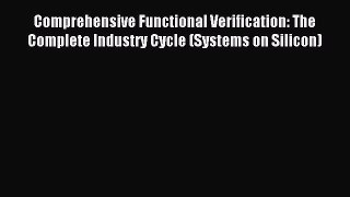 Read Comprehensive Functional Verification: The Complete Industry Cycle (Systems on Silicon)