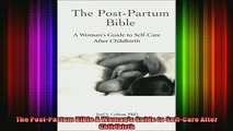 READ book  The PostPartum Bible A Womans Guide to SelfCare After Childbirth Full EBook