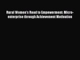 Download Rural Women's Road to Empowerment: Micro-enterprise through Achievement Motivation