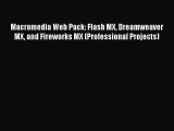 Read Macromedia Web Pack: Flash MX Dreamweaver MX and Fireworks MX (Professional Projects)