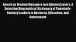 Read American Women Managers and Administrators: A Selective Biographical Dictionary of Twentieth-Century