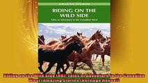 READ book  Riding on the Wild Side HH Tales of Adventure in the Canadian West Amazing Stories  FREE BOOOK ONLINE