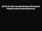 Read Win 98 RX: Solve Your Own Windows 98 Computer Problems Easily (Productivity Series) Ebook