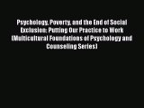 [Read] Psychology Poverty and the End of Social Exclusion: Putting Our Practice to Work (Multicultural