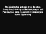 [Read] The Amartya Sen and Jean DrÃ¨ze Omnibus: (comprising) Poverty and Famines Hunger and