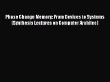 Download Phase Change Memory: From Devices to Systems (Synthesis Lectures on Computer Architec)