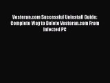 Read Vosteran.com Successful Uninstall Guide: Complete Way to Delete Vosteran.com From Infected