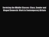 Read Servicing the Middle Classes: Class Gender and Waged Domestic Work in Contemporary Britain