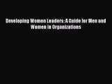 Read Developing Women Leaders: A Guide for Men and Women in Organizations Ebook Free