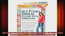 READ book  Qué Puedes Esperar Cuando Estás Esperando 4th Edition Que Puedes Esperar Spanish Full Free