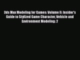 Read 3ds Max Modeling for Games: Volume II: Insider's Guide to Stylized Game Character Vehicle