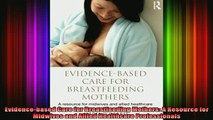 READ book  Evidencebased Care for Breastfeeding Mothers A Resource for Midwives and Allied Full Free