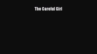 Read The Careful Girl Ebook Free