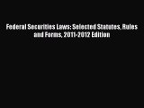 Read Book Federal Securities Laws: Selected Statutes Rules and Forms 2011-2012 Edition ebook