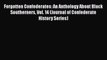 Download Books Forgotten Confederates: An Anthology About Black Southerners Vol. 14 (Journal